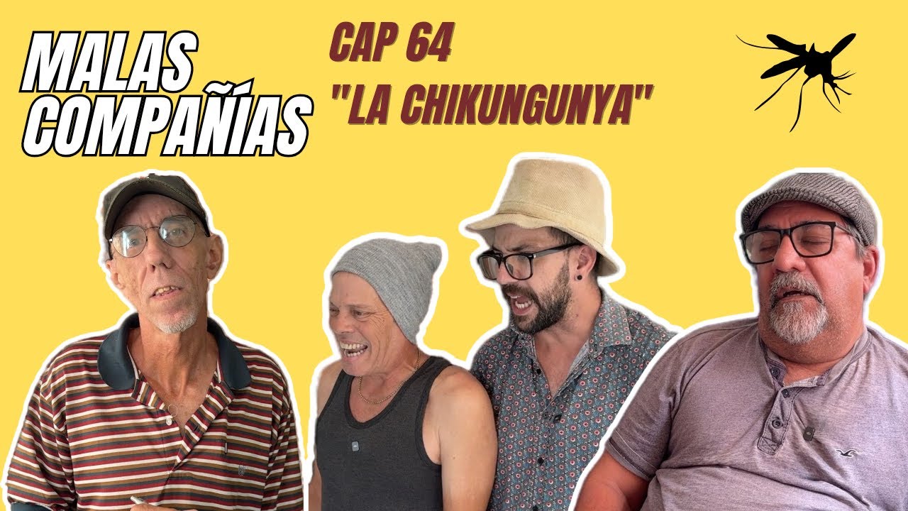 64 MALAS COMPAÑÍAS - La Chikungunya