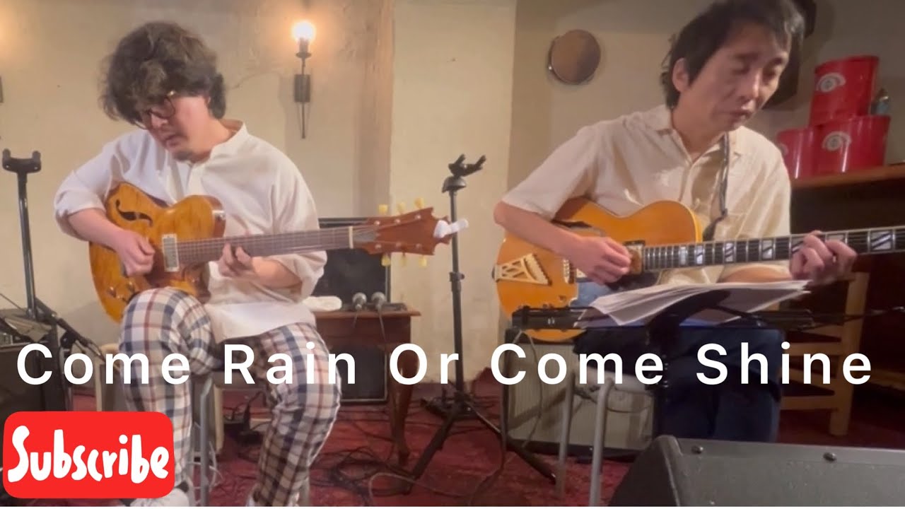Come Rain Or Come Shine, 戒能光司(Guitar)佐々木正治(Guitar)Koji Kaino and Masa Sasaki