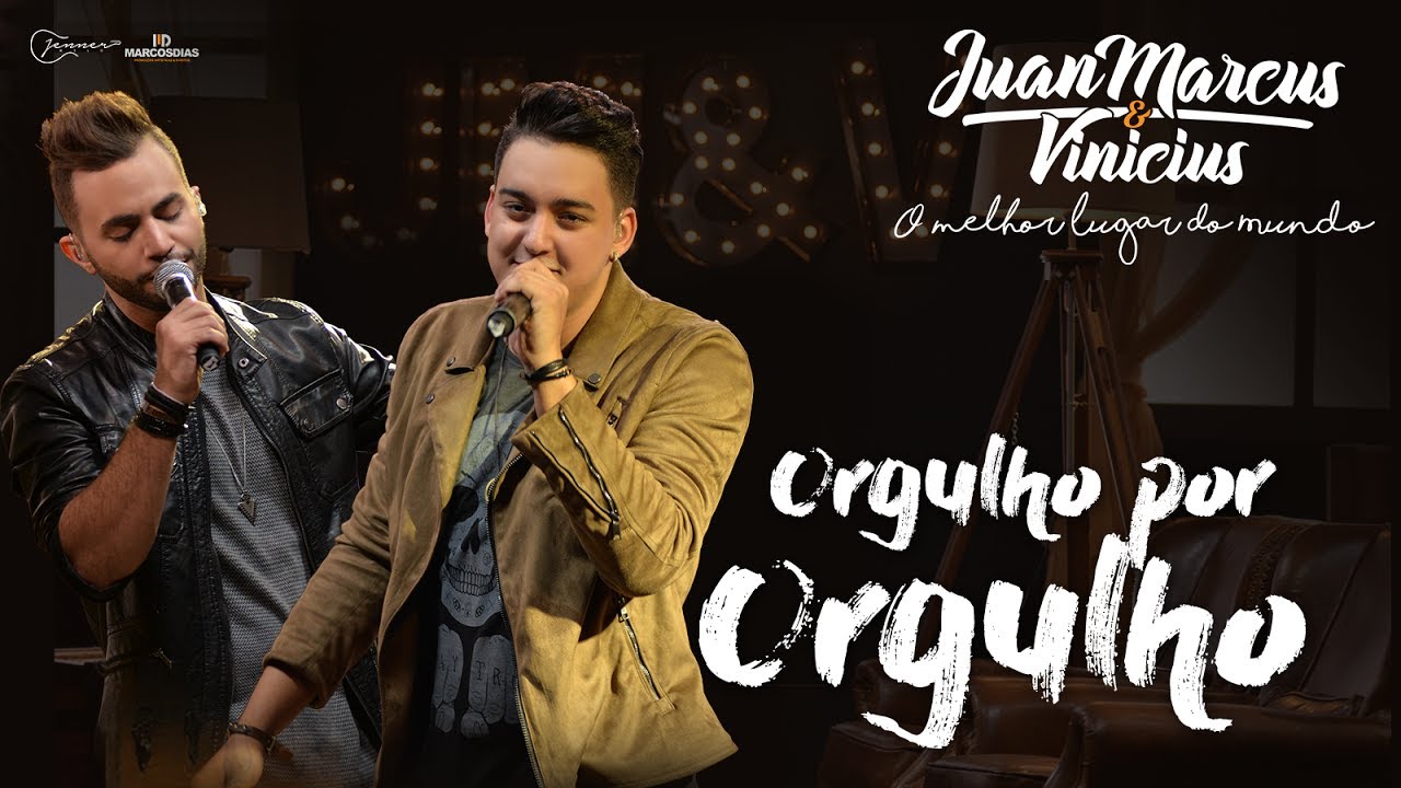 Juan Marcus e Vinícius - Orgulho por Orgulho  (DVD O Melhor Lugar do Mundo)