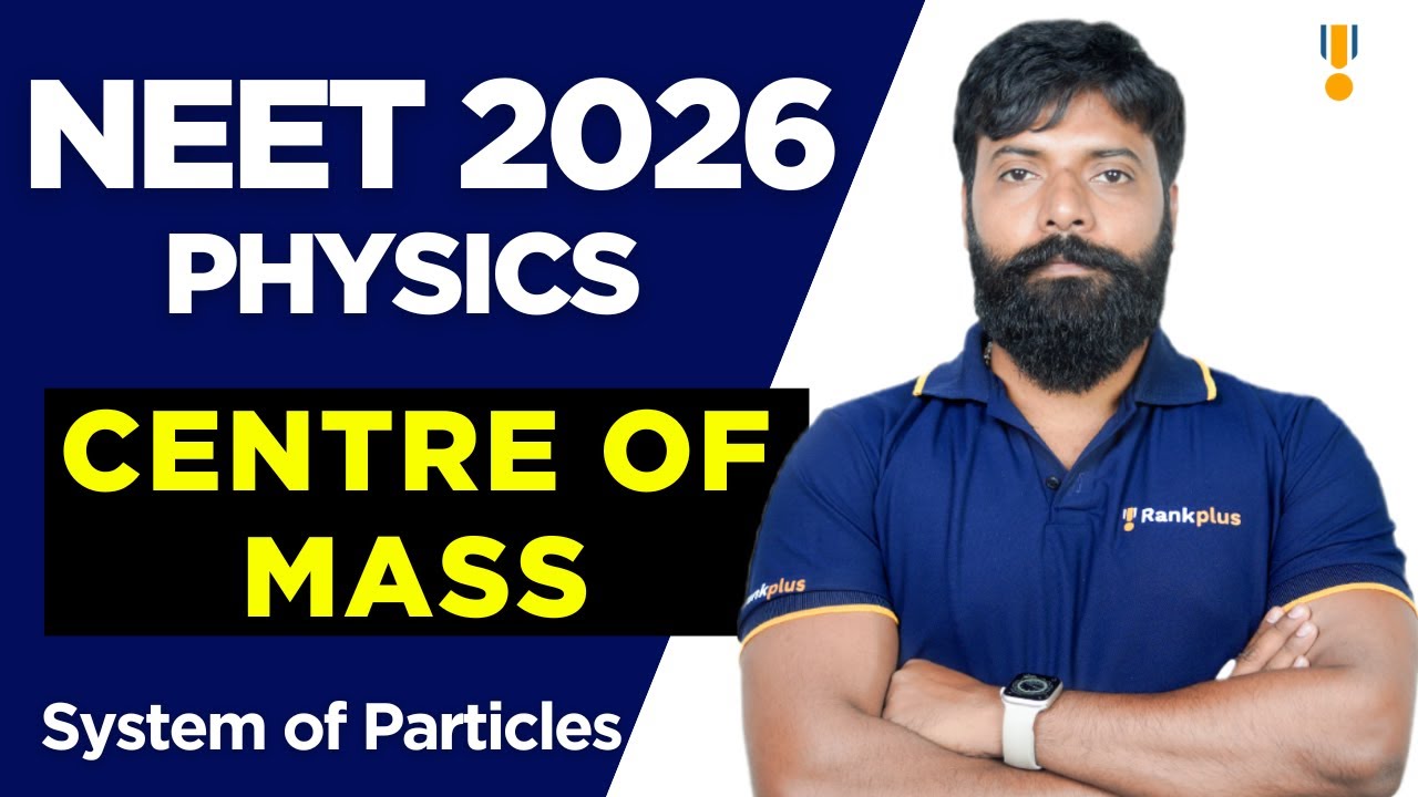 Centre of Mass | System of Particles | NEET 2026 Physics | NCERT Exemplar | Rankplus