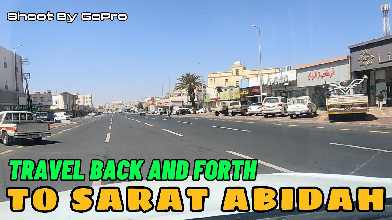 TRAVEL BACK AND FORTH TO SARAT ABIDAH, SAUDI ARABIA