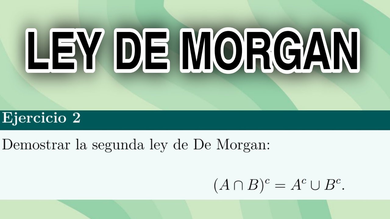 Demostrar la segunda Ley de De Morgan
