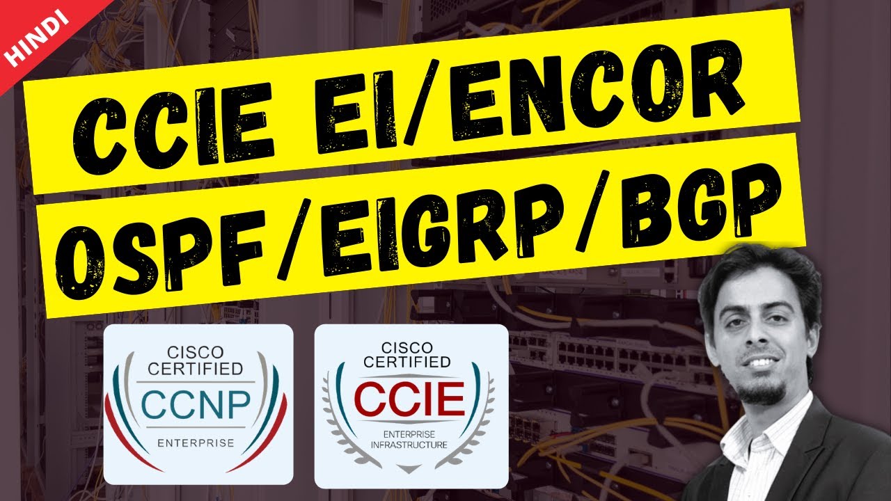 CCIE EI/ENCOR - OSPF/EIGRP/BGP Tutorial [Hindi]