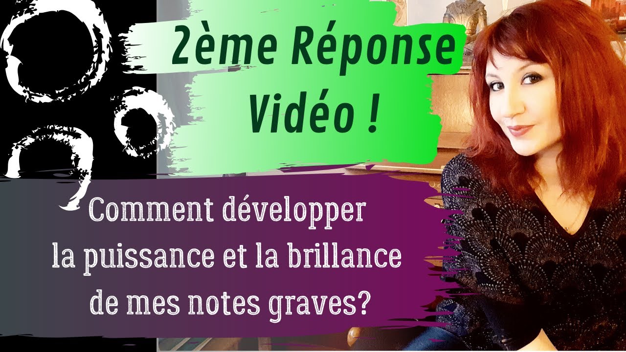 Comment développer la puissance et la brillance de mes notes graves? Défi Vidéo Voix