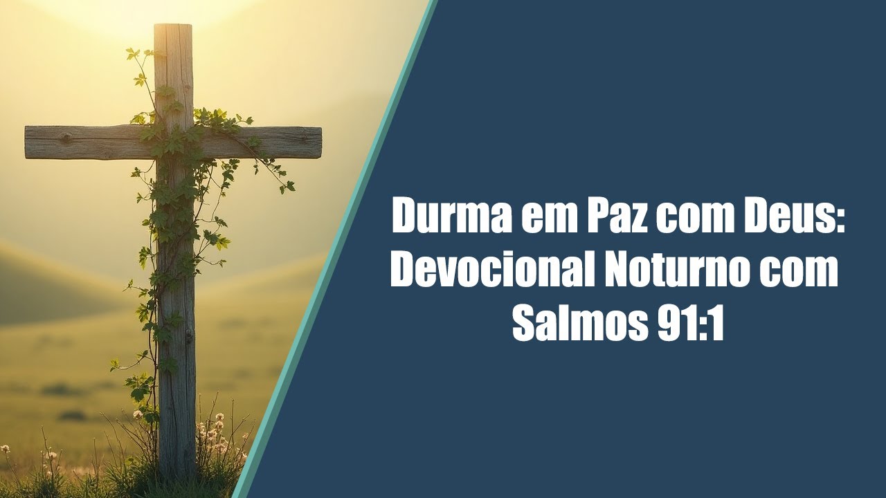 Durma em Paz com Deus: Devocional Noturno com Salmos 91:1