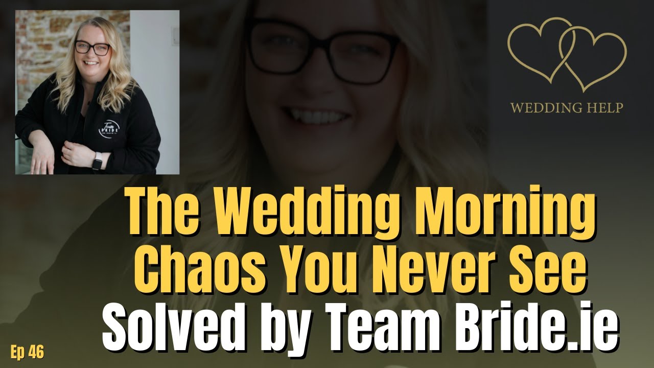 The Wedding Morning Chaos You Never See — Solved by Team Bride.ie