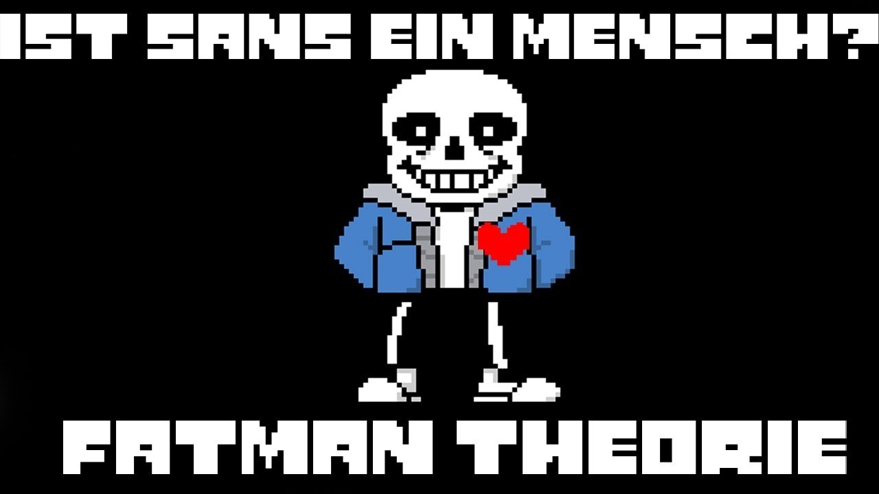 Ist Sans ein Mensch Fatman Theorie Teil 1