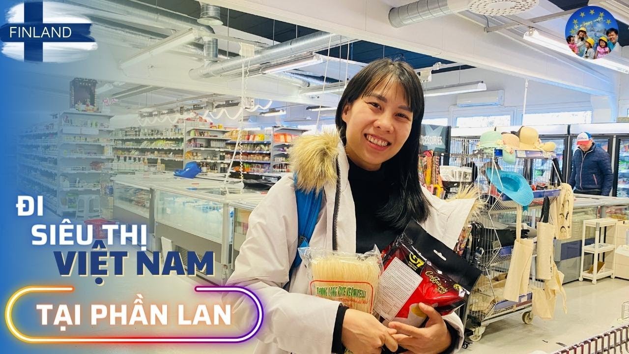 39 🇫🇮 [ĐI CHỢ] Quá Trời Đồ Ăn Việt Nam | Siêu Thị Việt Nam Tại Porvoo Phần Lan
