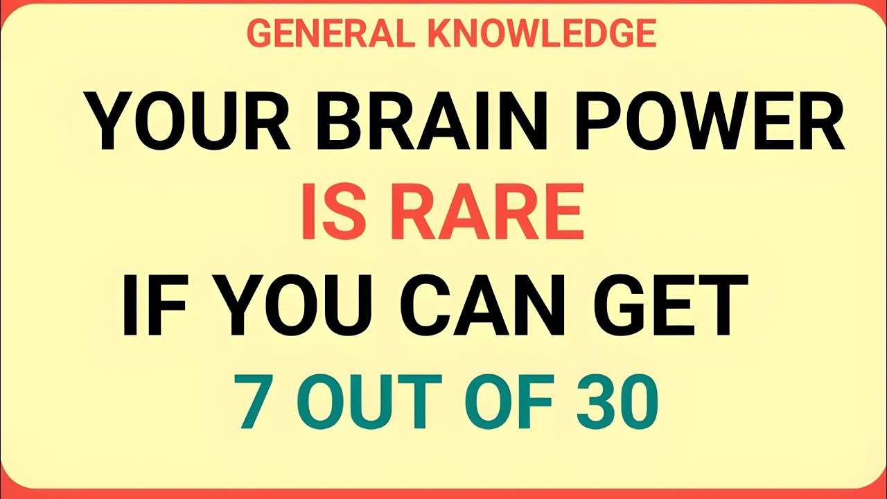 YOUR BRAIN  POWER IS RARE IF YOU CAN GET 7 OUT OF 30