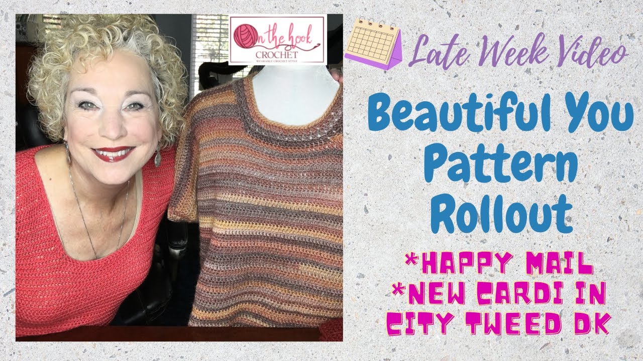 Beautiful You Pattern Rollout -- Happy Mail -- A New Cardi On The Hook!