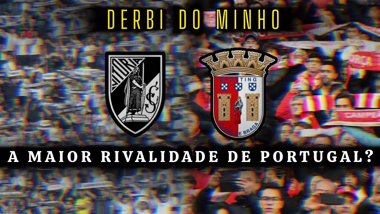 Braga X Vitória SC (Guimarães), a maior rivalidade de Portugal? Entenda Essa rivalidade histórica!