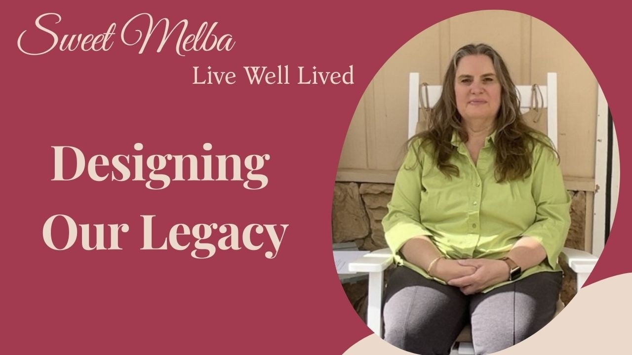 How Will We Be Remembered? Designing Our Legacy and Next Chapter