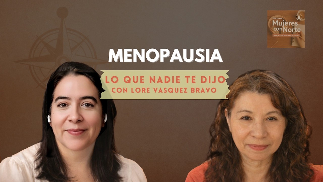 MENOPAUSIA: Lo que nadie te dijo sobre la niebla mental y el éxito, con Lorena Vasquez Bravo