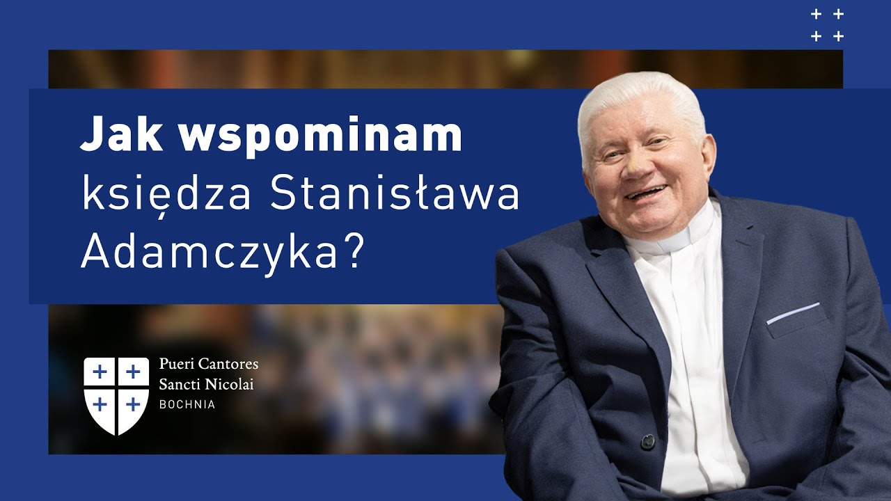 Byli chórzyści wspominają księdza Stanisława Adamczyka - Pueri Cantores Sancti Nicolai