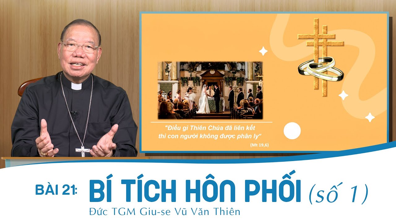 Bài 21: Bí Tích Hôn Phối (Số 1) | Giáo lý cho người trưởng thành
