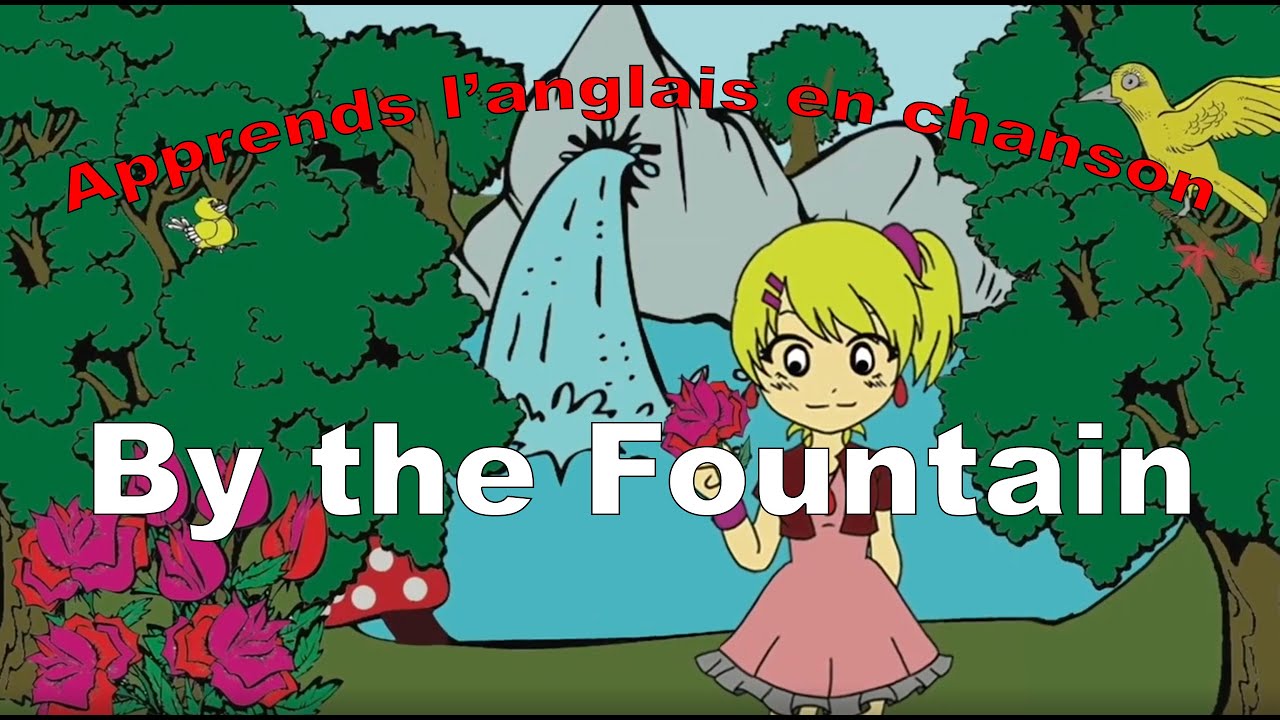 « By the Fountain » (A la claire fontaine) - Apprends l’anglais en chanson - Mister Toony