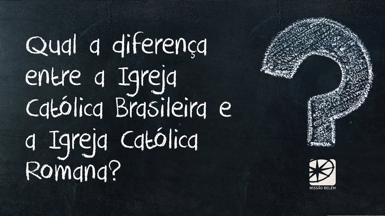 Qual a diferença entre a Igreja Católica Brasileira e a Igreja Católica Romana?