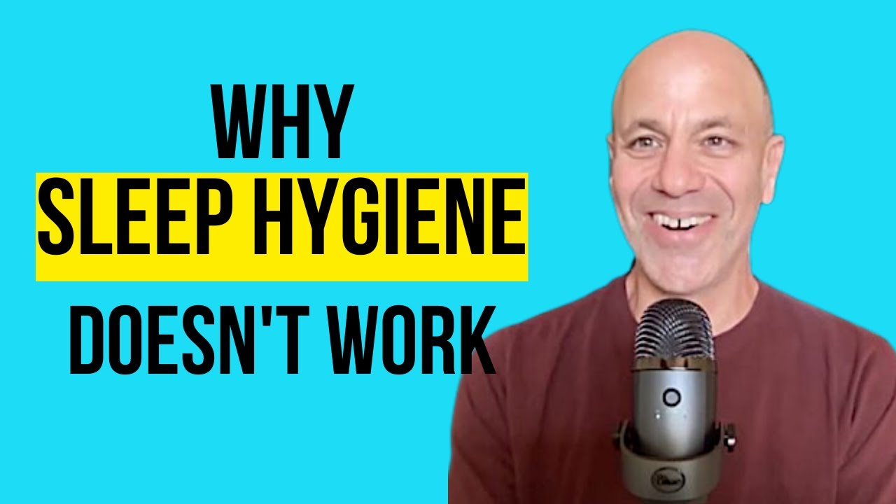 Why Sleep Hygiene Doesn't Work For Insomnia