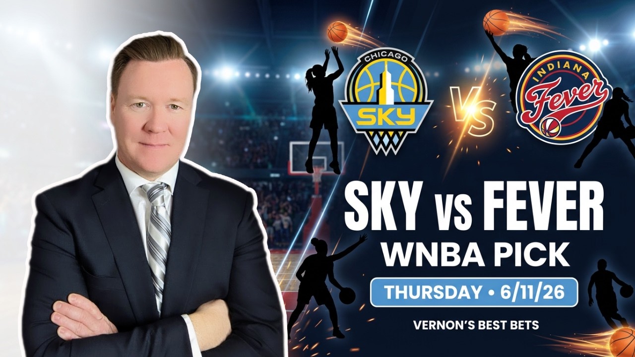 Chicago Sky vs Indiana Fever &ndash; WNBA Pick l Thursday 6/11/26 l Vernon&rsquo;s Best Bets, Picks & Prediction