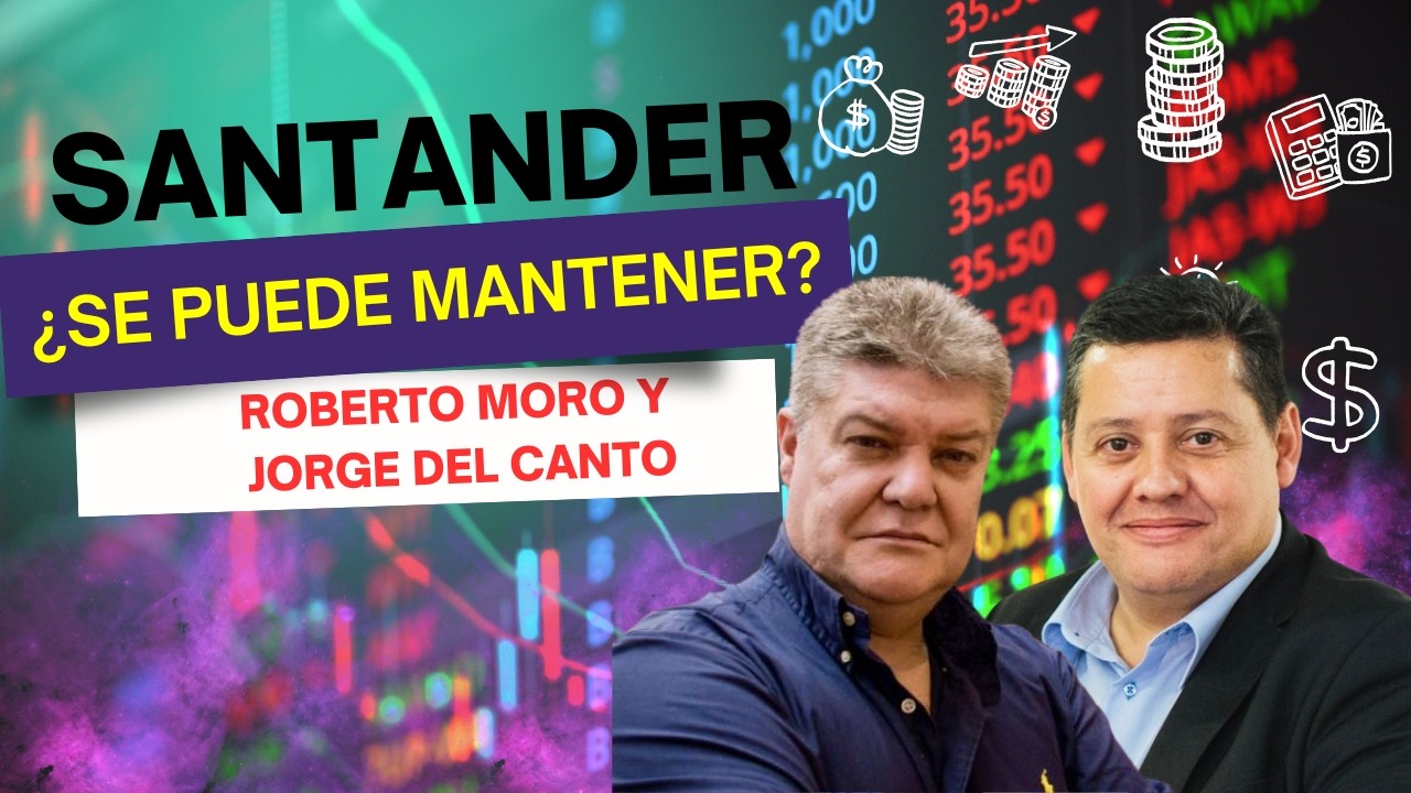 Consultorio | Banco Santander, ¿mantener? Con Roberto Moro y Jorge del Canto