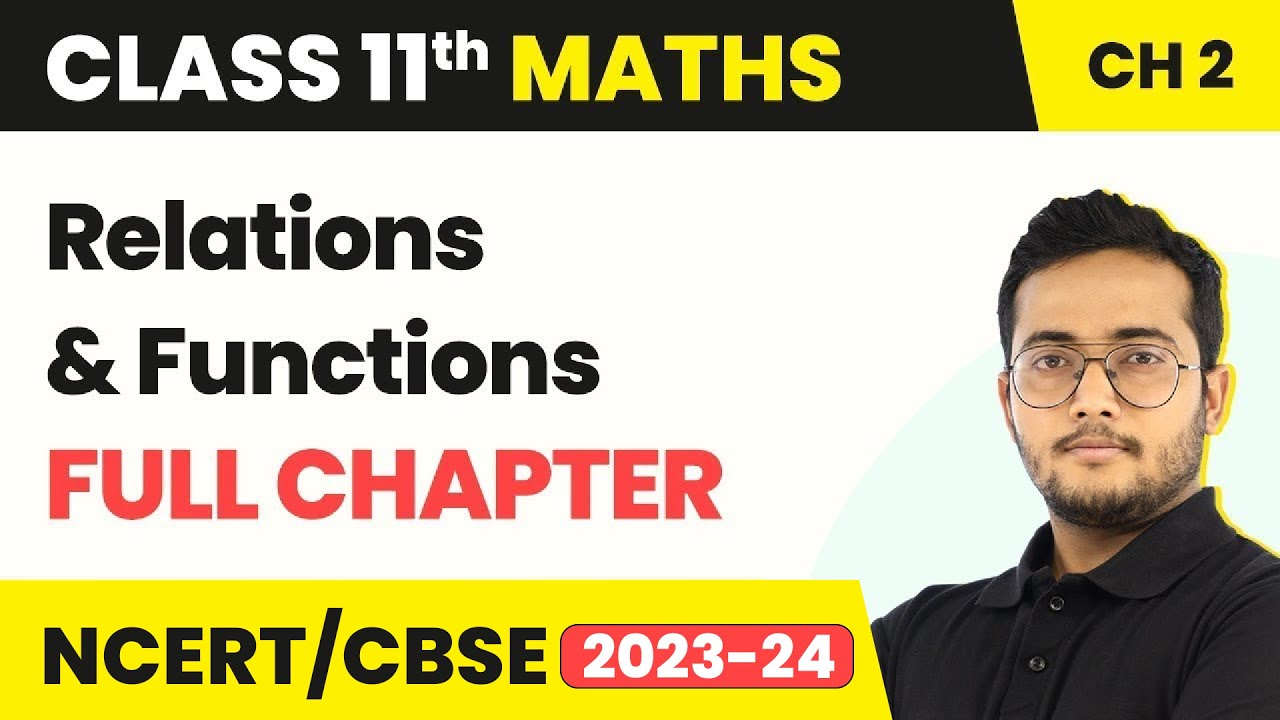 Relations and Functions - Full Chapter Explanation | Class 11 Maths Chapter 2
