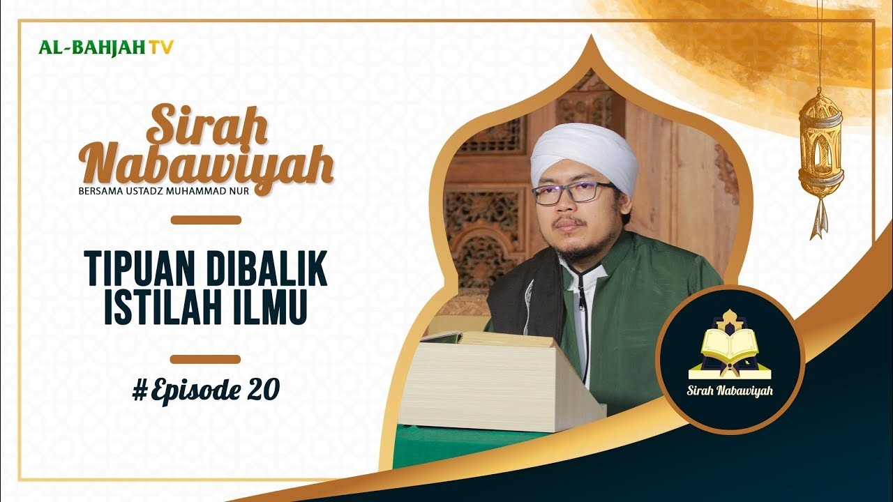 Tipuan Istilah Ilmu | Sirah Nabawiyah | Eps 20 | Ustadz Muhammad Nur
