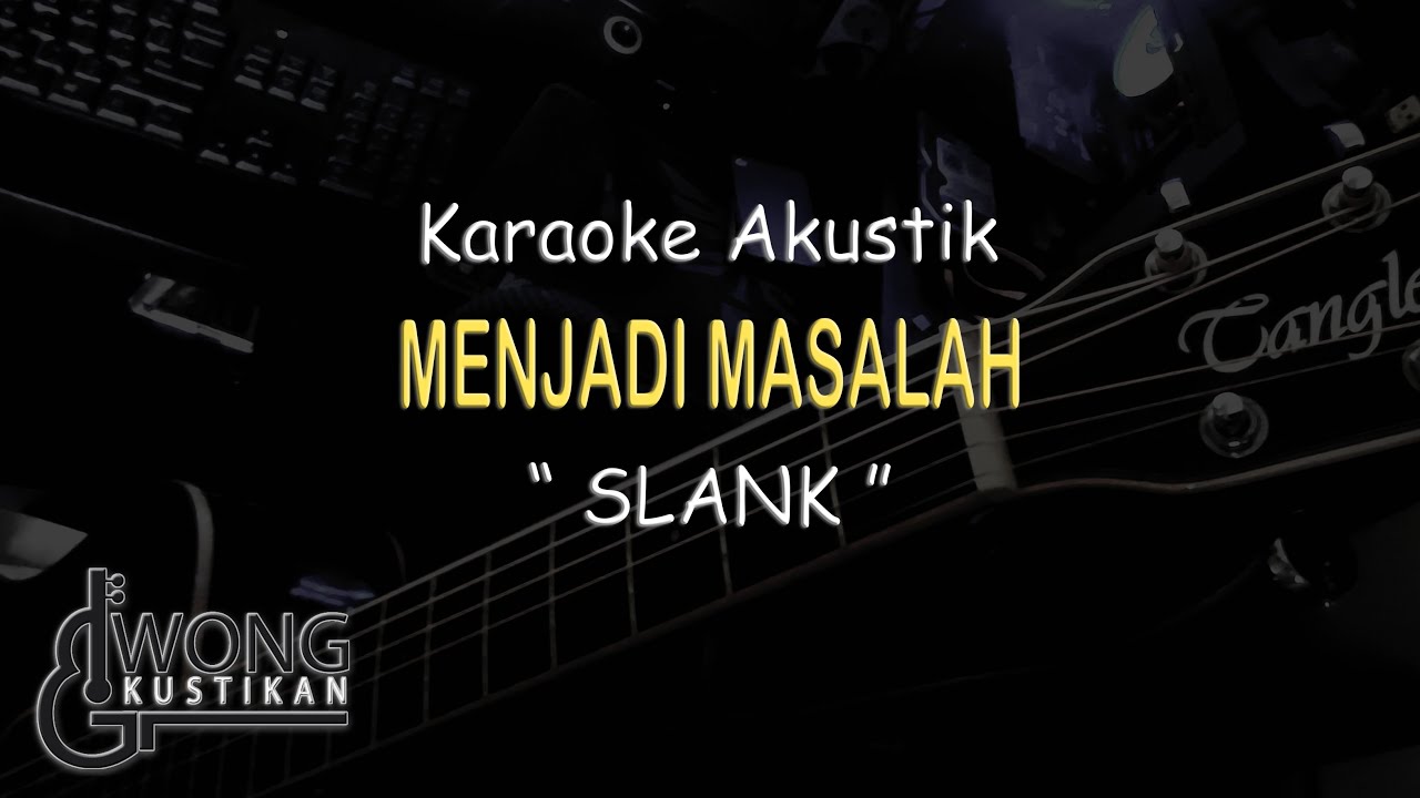 Jadi masalah - SLANK (Akustik Karaoke)