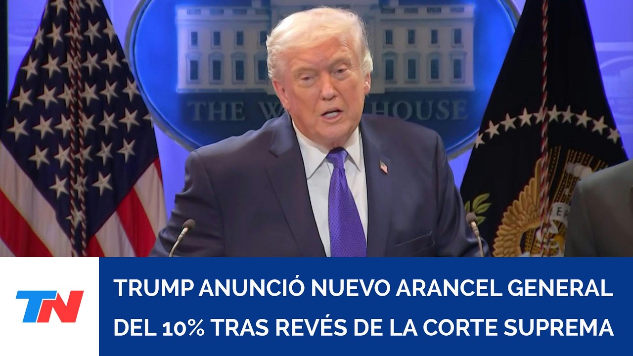 Trump anunció nuevo arancel general del 10% tras revés de la Corte Suprema de EE.UU.