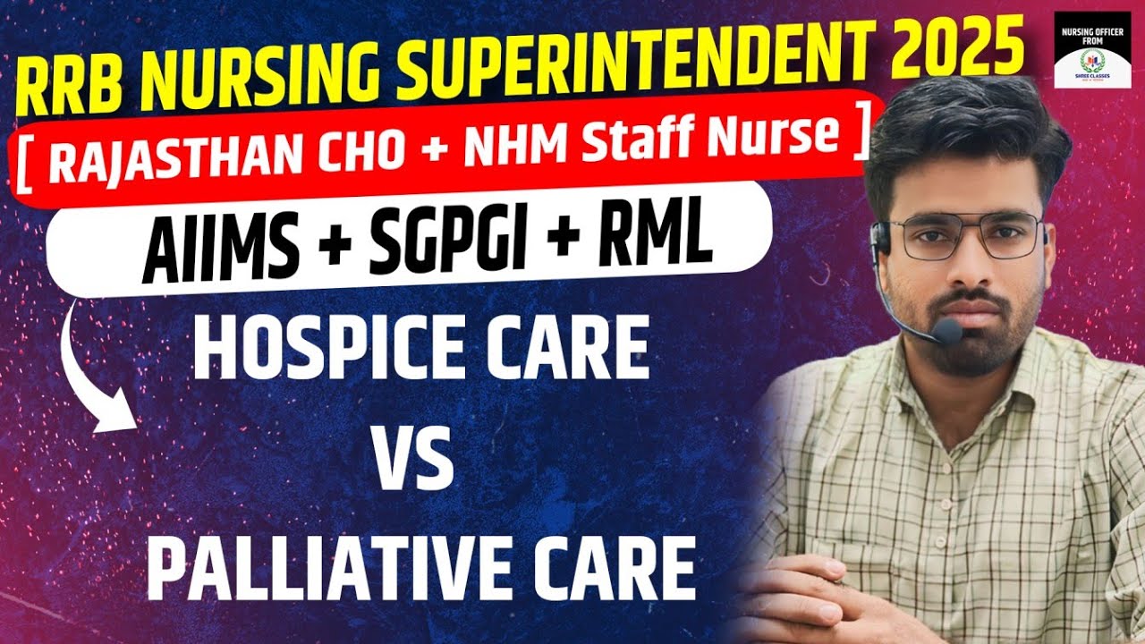 RRB NURSING SUPERINTENDENT 2025🎯Hospice Care VS Palliative Care | AIIMS : SGPGI : RML |By Mukesh sir