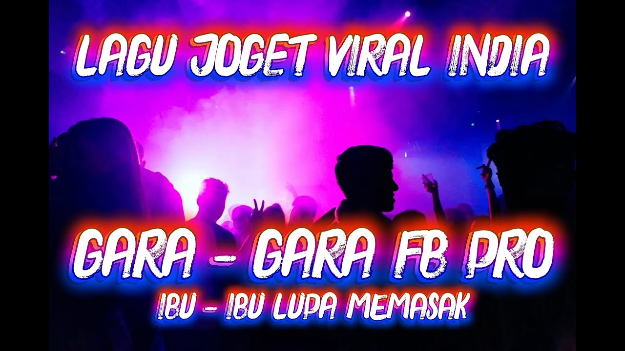 LAGU JOGET VIRAL INDIA GARA GARA FB PRO