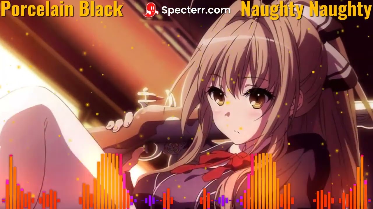 Nightcore - Naughty Naughty (Porcelain Black)-(Lyrics)
