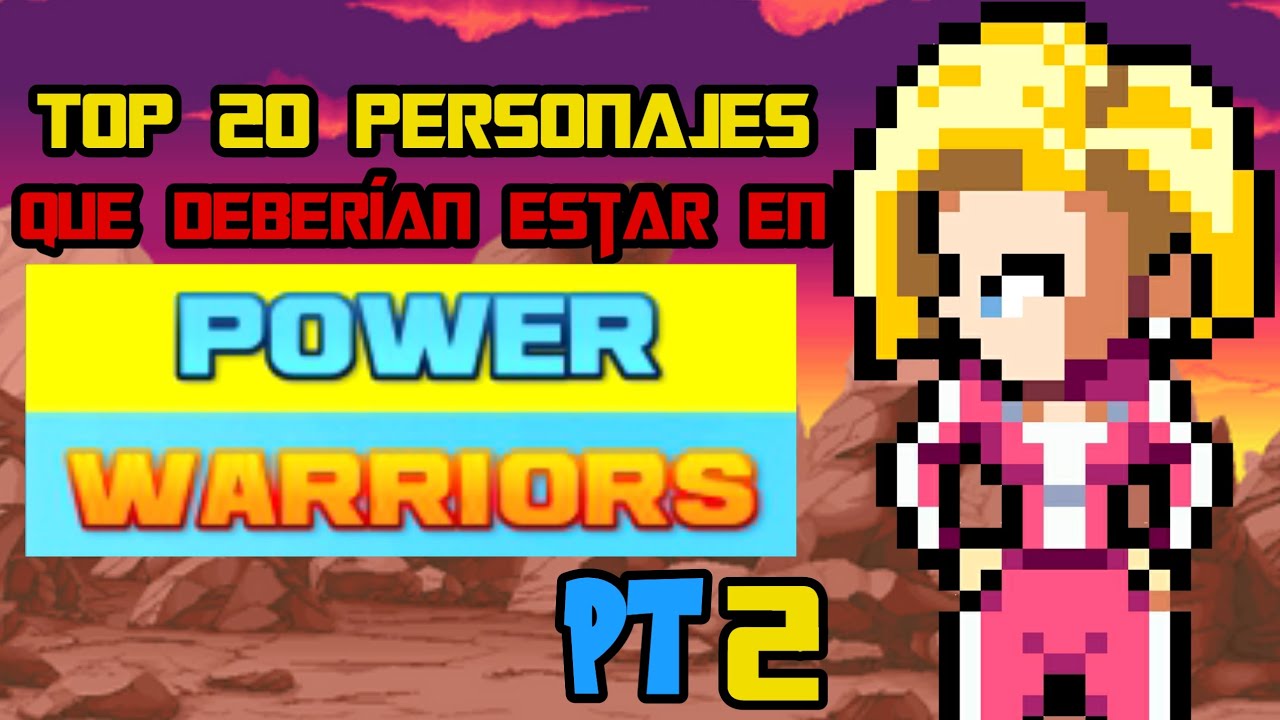 TOP 20 PERSONAJES 🥵 QUE DEBERÍAN ESTAR EN POWER WARRIORS 🤑 PT. 2 👌🏻#powerwarriors