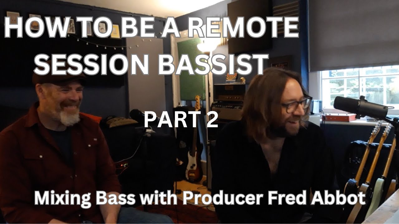 How to be a remote session bassist pt2. Mixing and production with Fred Abbott