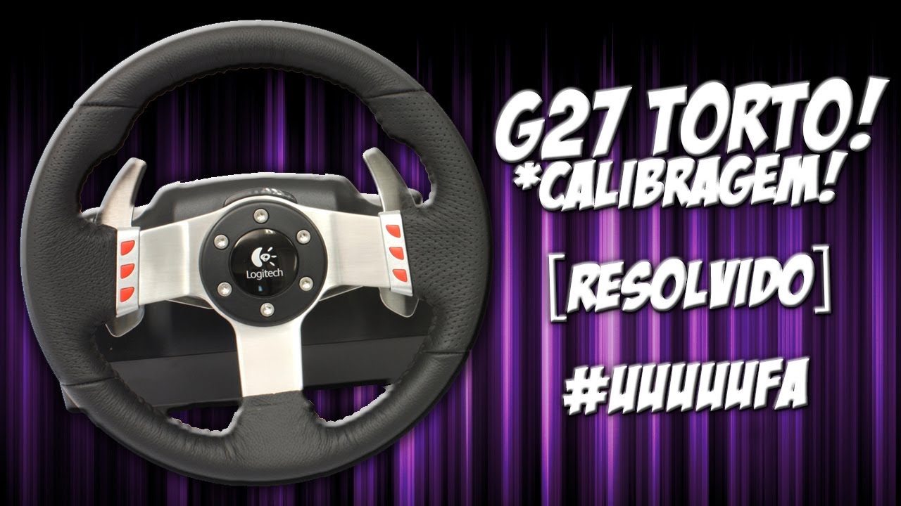 Volante Logitech G27 Torto - Ajuste de Calibragem - [RESOLVIDO]