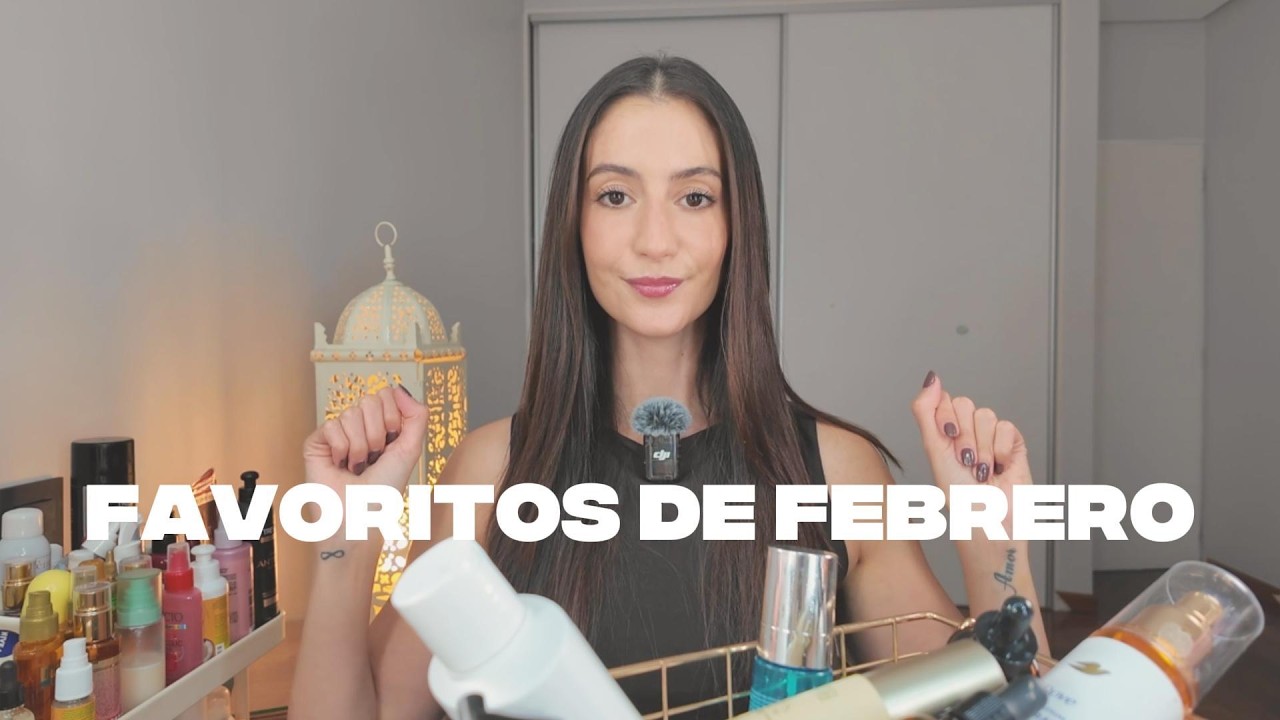 PRODUCTOS FAVORITOS DE FEBRERO (Skincare, cuidado corporal y pelito)