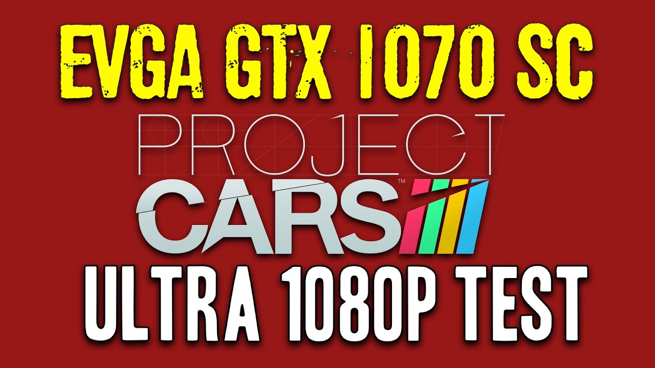 EVGA GTX 1070 SC Project Cars Ultra 1080p Game Play Test