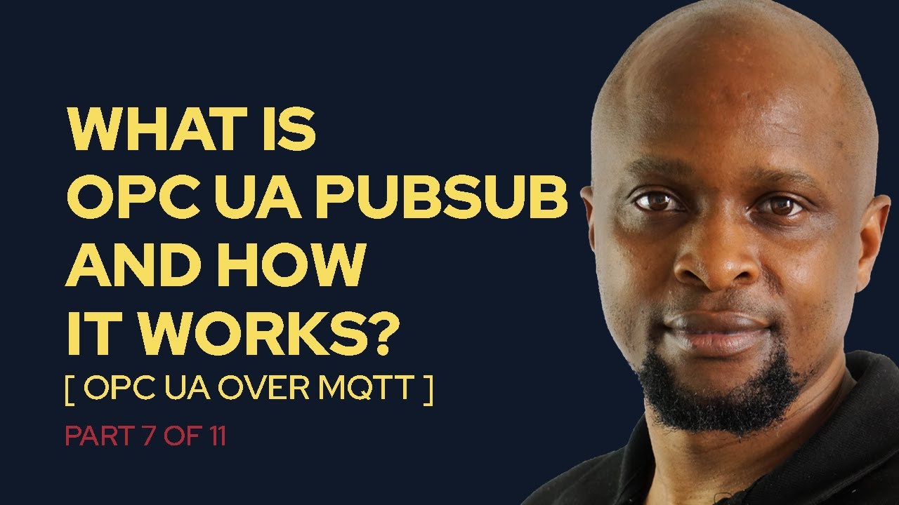 OPC UA PubSub: What it is and How it Works? (OPC UA Over MQTT) [ 7 of 11 ]