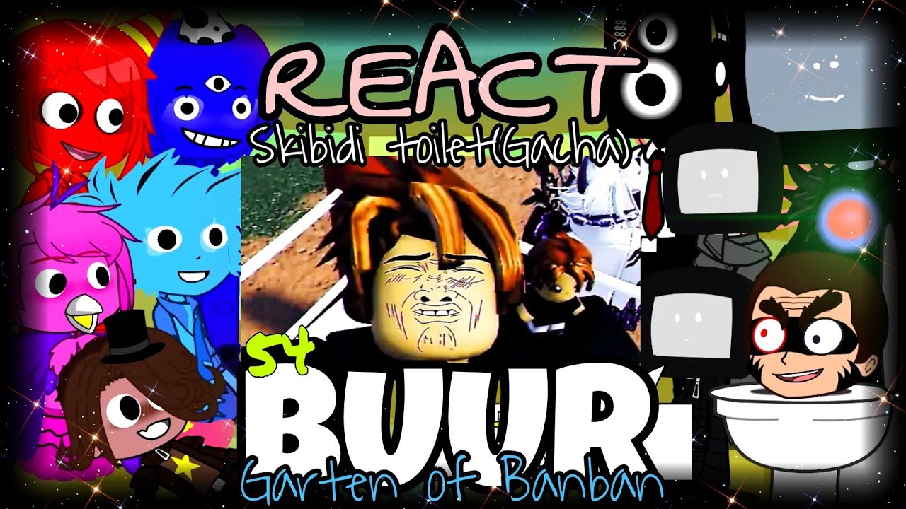 Skibidi toilet(gacha)+Garten of Banban react to Skibidi toilet 54 & Buur Roblox (MEMES)Funny Moment