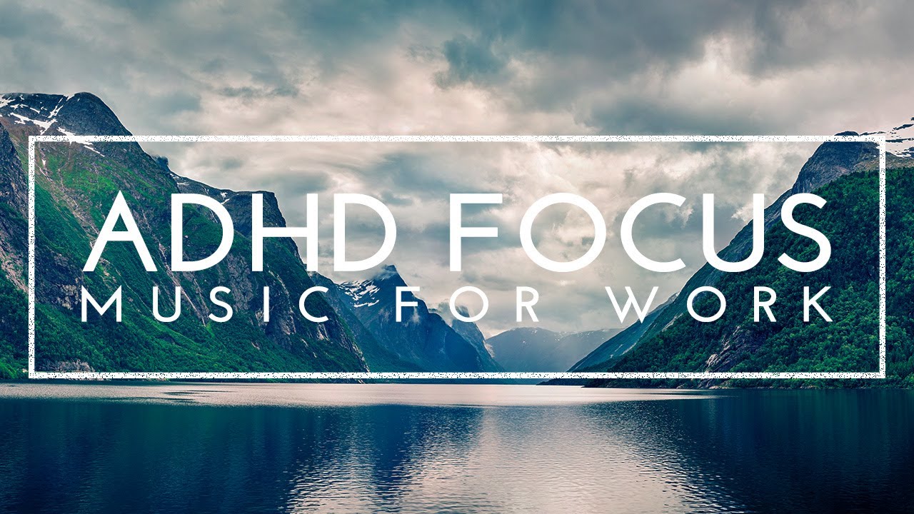 ADHD Focus Music For Work - Deep Focus Music For Studying, Concentration Music For Work, Study Music