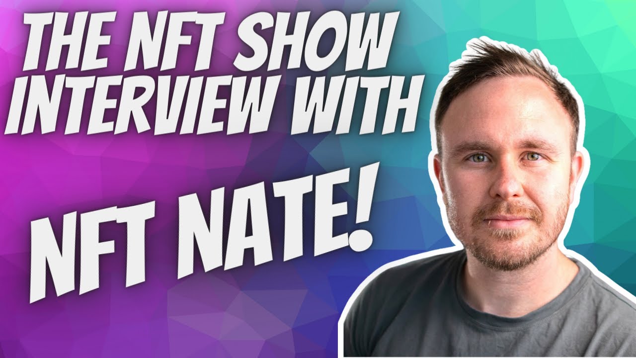 NFT Nate comes on The NFT Show and chats NFTs with Philip