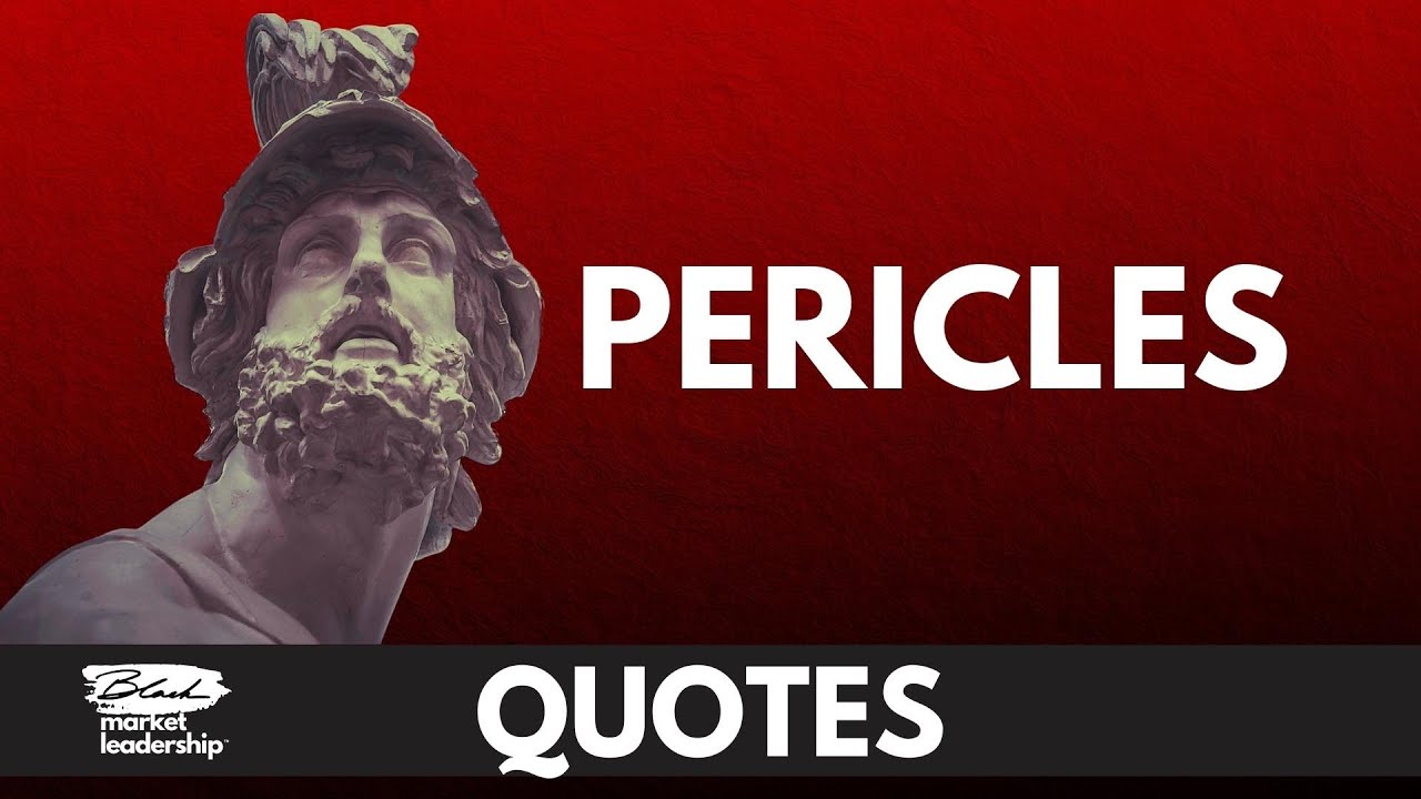 Black Market Leadership - Ancient Wisdom - Quotes Pericles