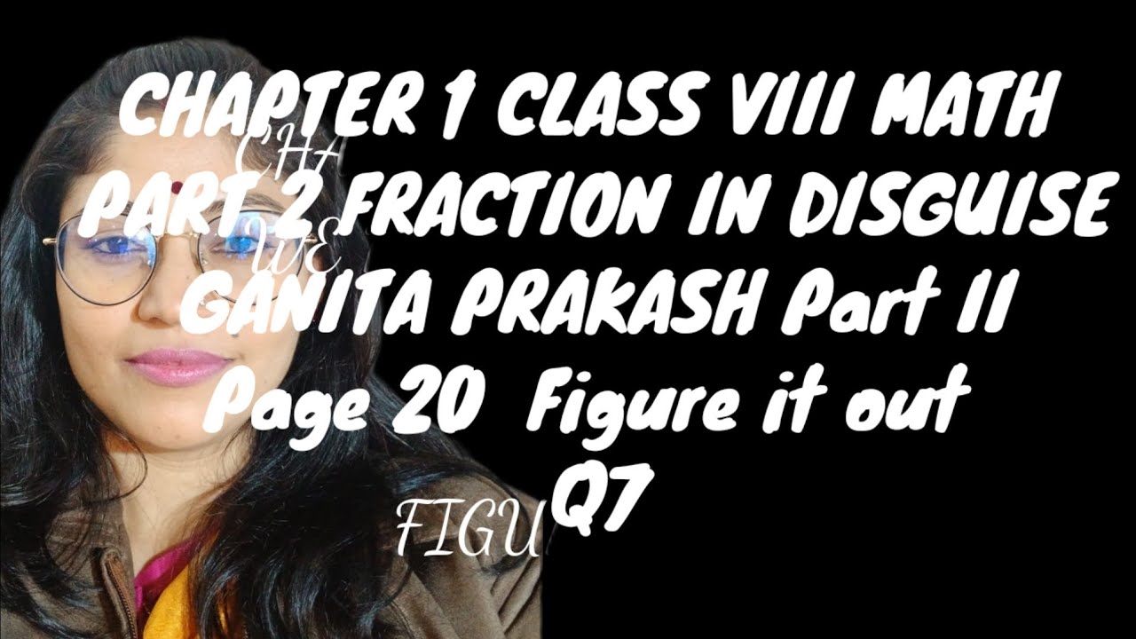 Class 8 Maths | Ganit Prakash Part 2 | Chapter 1 | Fraction in Disguise | Page 20 | Figure it Out Q7