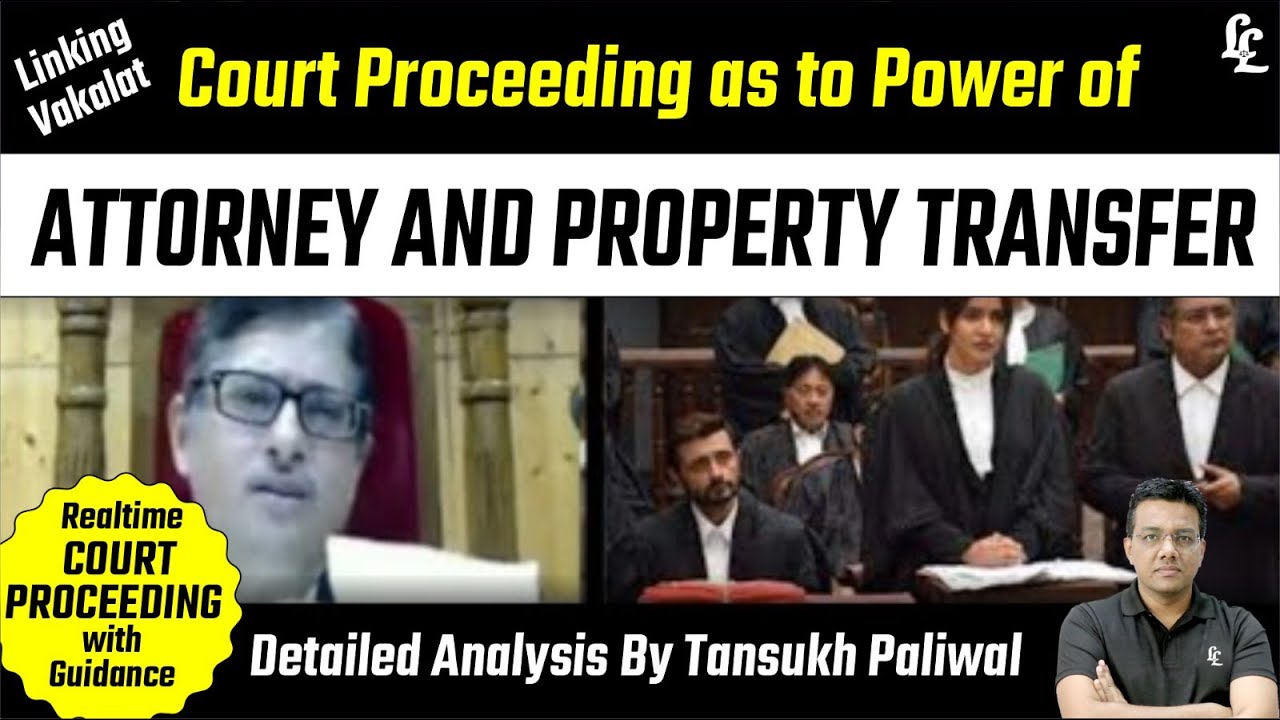 Court Proceeding as to Power of Attorney and Property Transfer By Tansukh Paliwal | Linking Laws