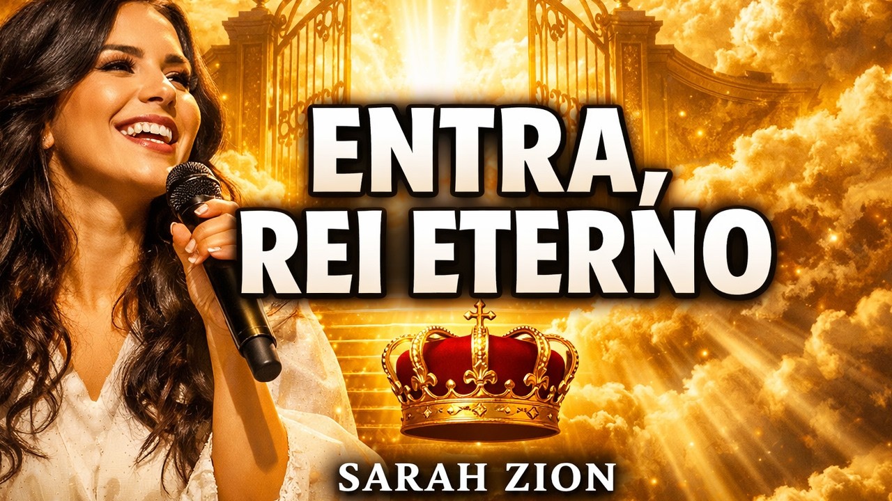 Sinta a Presença Entra, Rei Eterno | Adoração Profética 2026 – Sarah Zion