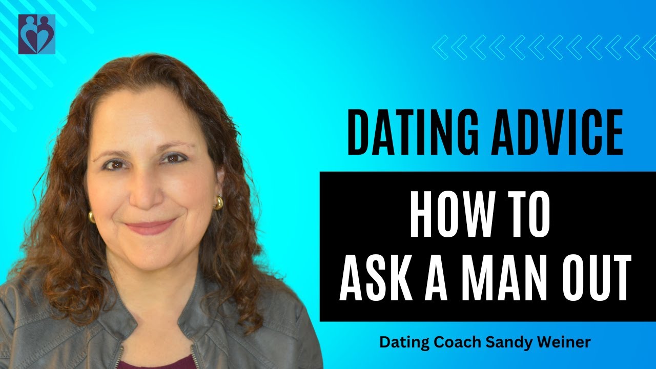 Dating Advice for Women: How to Ask a Man Out
