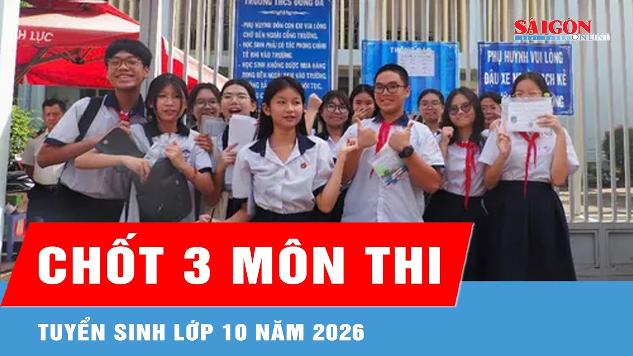 TPHCM chốt 3 môn thi tuyển sinh lớp 10 năm 2026