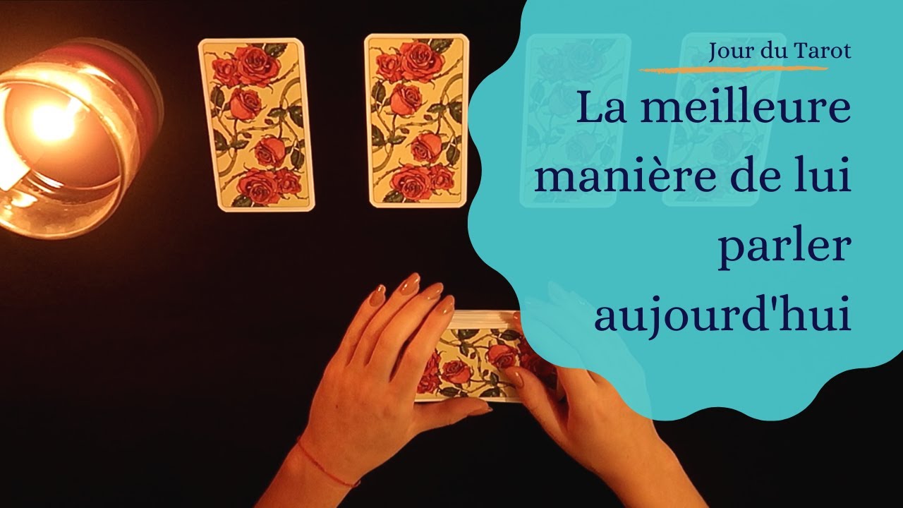 LA MEILLEURE MANIERE DE LUI PARLER AUJOURD'HUI - Tirage de Tarot &agrave; choix multiple
