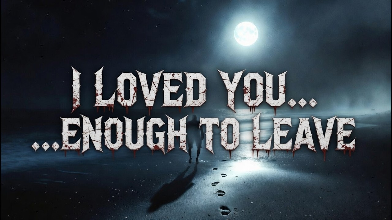 I Loved You Enough to Leave| Breath After Goodbye