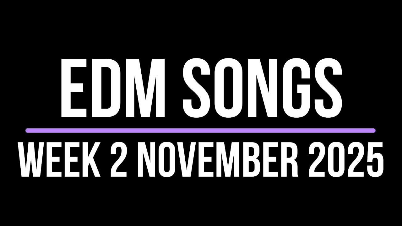 EDM SONGS WEEK 2 NOVEMBER 2025