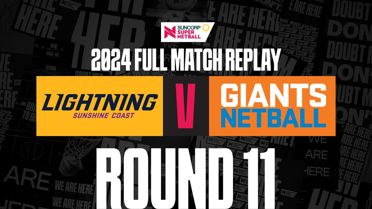 Lightning v GIANTS | Round 11, 2024 | Full Match | Suncorp Super Netball